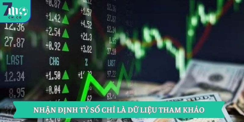 Nhận định tỷ số chỉ là dữ liệu tham khảo